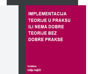 IMPLEMENTACIJA TEORIJE U PRAKSU ILI NEMA DOBRE TEORIJE BEZ DOBRE PRAKSE